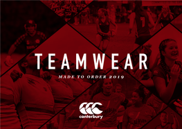 Made to Order 2019 1904 Since 1904, Canterbury Has Earned a Reputation for Developing Kit That Thrives in Extremes