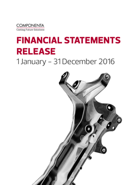 FINANCIAL STATEMENTS RELEASE 1 January - 31 December 2016 COMPONENTA FINANCIAL STATEMENTS RELEASE 1 JANUARY - 31 DECEMBER 2016 COMPONENTA VUOSIKERTOMUS 2015