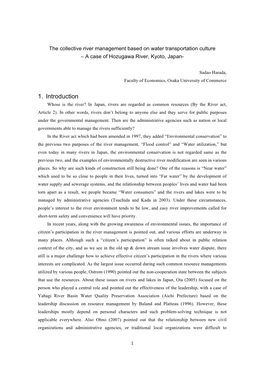 1. Introduction Whose Is the River? in Japan, Rivers Are Regarded As Common Resources (By the River Act, Article 2)