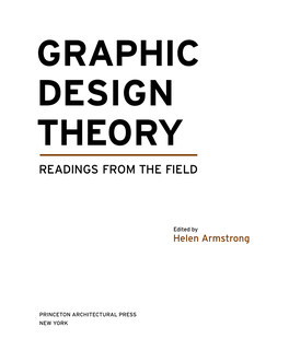 Graphic Design Theory: Readings from the Field / Edited by Helen Armstrong