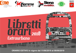 ORARIO ESTIVO in Vigore Dal 11/06/2019 Al 08/09/2019 Indice Generale Delle Linee Extraurbano Siena 102-As SIENA - PIEVASCIATA - PIANELLA