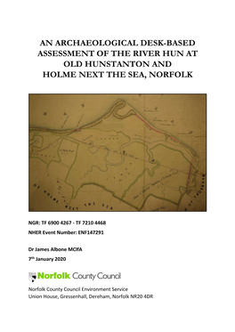 An Archaeological Desk-Based Assessment of the River Hun at Old Hunstanton and Holme Next the Sea, Norfolk