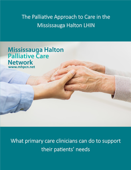 The Palliative Approach to Care in the Mississauga Halton LHIN What Primary Care Clinicians Can Do to Support Their Patients'