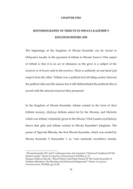 CHAPTER ONE HISTORIOGRAPHY of TRIBUTE in MWATA KAZEMBE's KINGDOM BEFORE 1890 the Beginnings of the Kingdom of Mwata Kazembe Ca