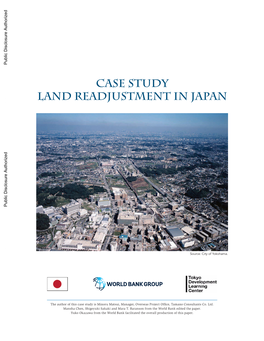 CASE STUDY LAND READJUSTMENT in JAPAN Public Disclosure Authorized Public Disclosure Authorized