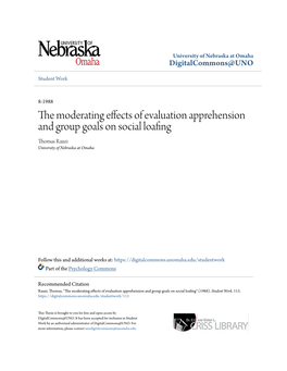 The Moderating Effects of Evaluation Apprehension and Group Goals on Social Loafing Thomas Rauzi University of Nebraska at Omaha