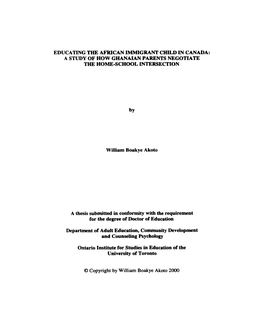 EDUCATING the AFRICAN IMMIGRANT Chlld in CANADA: a STUDY of HOW GKANAIAN PARENTS NEGO'mate the HOME-SCHOOL INTERSECTION