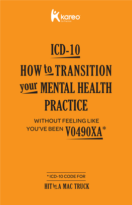 HOW TRANSITION to MENTAL HEALTH Your ICD-10 PRACTICE