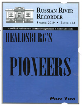 RUSSIAN RIVER RECORDER SPRING 2019 • ISSUE 142, Healdsban Official Publication of the Healdsburg Museukm & Historical Society