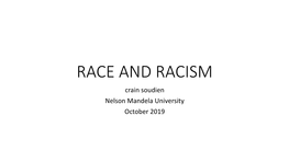 RACE and RACISM Crain Soudien Nelson Mandela University October 2019 Structure of the Class