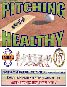 BASEBALL HEALTH NETWORK Present the 2017/2018 YOUTH PITCHING HEALTHY PROGRAM