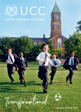 VIEWBOOK for 2020 ENTRY Opportunities Abound at UCC We Offer Transformational Learning Experiences at Upper Canada College