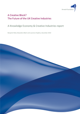 A Creative Block? the Future of the UK Creative Industries a Knowledge Economy & Creative Industries Report