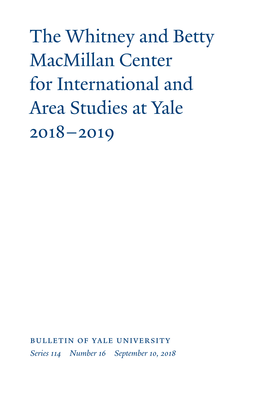 The Whitney and Betty Macmillan Center for International and Area Studies at Yale 2018–2019