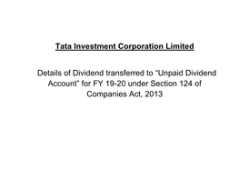 Unpaid Dividend Account” for FY 19-20 Under Section 124 of Companies Act, 2013 TATA INVESTMENT COR.LTD- IC 21-07-2020 SR NO