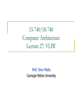 15-740/18-740 Computer Architecture Lecture 27: VLIW