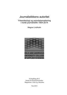 Journalistikkens Autoritet Yrkesideologi Og Autoritetsmarkering I Norsk Journalistikk 1954-2014