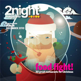 Food Fight! 30 Great Restaurants for Christmas Welcome Contents to the December Issue of Our Magazine