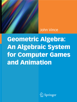 An Algebraic System for Computer Games and Animation Geometric Algebra: an Algebraic System for Computer Games and Animation John Vince