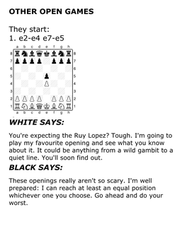 OTHER OPEN GAMES They Start: 1. E2-E4 E7-E5 XABCDEFGH 8Rsnlwqkvlntr( 7Zppzpp+Pzpp' 6-+-+-+-+& 5+-+-Zp-+-% 4-+-+P+-+$ 3+-+-+