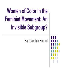 Women of Color in the Feminist Movement: an Invisible Subgroup?