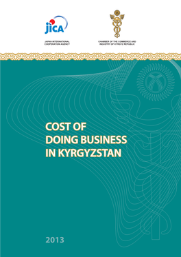 COST of DOING BUSINESS in KYRGYZSTAN Dear Ladies and Gentlemen! You Are Holding the Handbook “The Cost of Doing Business in the Kyrgyz Republic”