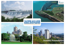 Investor Presentation May 2014 1 Corporate Structure Jaiprakash Associates Limited (JAL) E&C Cement – 19.2 MTPA Real Estate & Hospitality Listed Company