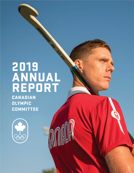 ANNUAL REPORT 2019 ANNUAL • 477 Team Canada Athletes: 280 Women, 197 Men; • 239 Support Staff; • 104-Person Mission Team