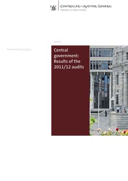 Central Government: Results of the 2011/12 Audits Oﬃce of the Auditor-General PO Box 3928, Wellington 6140