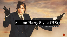 Album: Harry Styles (HS1) Sabrina Mogelnicki 3PB Nombre Del Disco: Harry Styles (HS1)