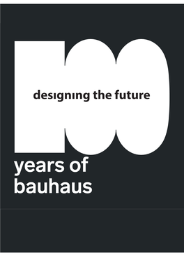 Designing the Future This Year, We Celebrate the 100Th Anniversary of the Bauhaus, Germany’S Most Famous School of Design