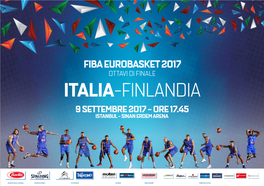 FIBA EUROBASKET 2017 OTTAVI DI FINALE Italia-FINLANDIA 9 SETTEMBRE 2017 - ORE 17.45 ISTANBUL - SINAN ERDEM ARENA