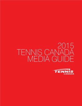 2015 TENNIS CANADA MEDIA GUIDE Tennis Canada Media Contacts