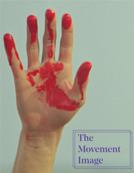 The Movement Image the Movement Image Is a New Project to Encour- Age and Share New Works of Writing About Film