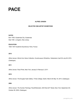 ALFRED JENSEN SELECTED ONE-ARTIST EXHIBITIONS DATES Born 1903, Guatemala City, Guatemala Died 1981, Livingston, New Jersey EDUCA