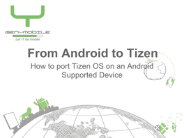 From Android to Tizen How to Port Tizen OS on an Android Supported Device Genymobile