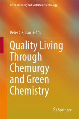 Peter C.K. Lau Editor Quality Living Through Chemurgy and Green Chemistry Green Chemistry and Sustainable Technology