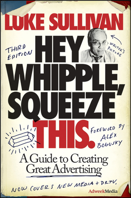 Hey,Whipple, Squeeze This a Guide to Creating Great Ads