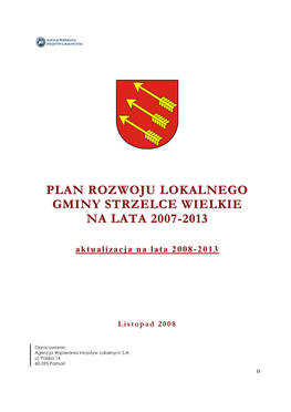 Plan Rozwoju Lokalnego Gminy Strzelce Wielkie Na Lata 2008-2013 Jest Dokumentem Strategicznym Przygotowanym W Oparciu O Powyższe Kryteria