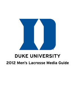 DUKE UNIVERSITY 2012 Men’S Lacrosse Media Guide 2011 Duke Men’S Lacrosse MEDIA GUIDE