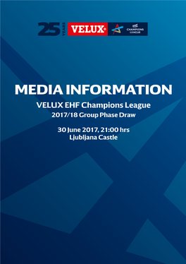 MEDIA INFORMATION VELUX EHF Champions League 2017/18 Group Phase Draw