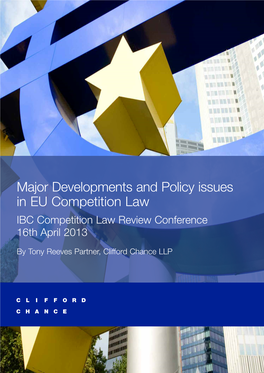 Major Developments and Policy Issues in EU Competition Law IBC Competition Law Review Conference 16Th April 2013