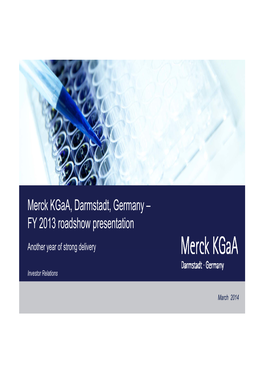 Merck Kgaa, Darmstadt, Germany – FY 2013 Roadshow Presentation