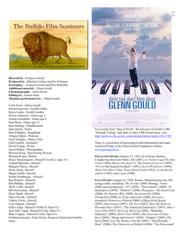 François Girard and Don Mckellar Additional Material…Glenn Gould Cinematography...Alain Dostie Editing By...Gaétan Huot All Piano Performance By…Glenn Gould