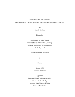 REMEMBERING the FUTURE: FRANCOPHONE PERSPECTIVES on the ISRAEL-PALESTINE CONFLICT by Rachel Nisselson Dissertation Submitted To