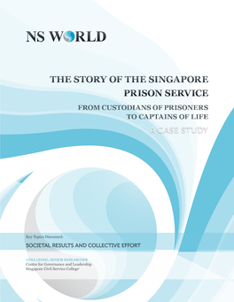 The Story of the Singapore Prison Service from Custodians of Prisoners to Captains of Life a CASE STUDY