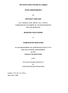 THE EDUCATION SYSTEM of ZAMBIA AFTER INDEPENDENCE MARGARET SANDLANE MAGISTER EDUCATIONIS in COMPARATIVE EDUCATION FACULTY OF