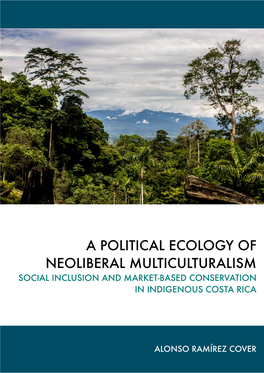 A Political Ecology of Neoliberal Multiculturalism Social Inclusion and Market-Based Conservation in Indigenous Costa Rica