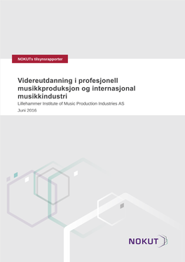 Videreutdanning I Profesjonell Musikkproduksjon Og Internasjonal Musikkindustri Lillehammer Institute of Music Production Industries AS Juni 2016