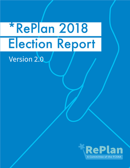 *Replan 2018 Election Report Version 2.0 Table of Contents